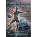 Birth Mix Patterns: Astrology, Numerology and Birth Order and Their Effects on the Past, Present and Future
