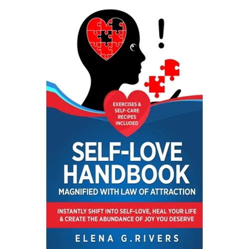 Self-Love Handbook Magnified with Law of Attraction: Instantly Shift into Self-Love, Heal Your Life & Create the Abundance of Joy You Deserve