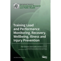 Training Load and Performance Monitoring, Recovery, Wellbeing, Illness and Injury Prevention