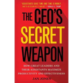 The Ceo's Secret Weapon: How Great Leaders and Their Assistants Maximize Productivity and Effectiveness