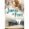 Jumping the Fence: A Legacy of Race in 150 Years of Family Secrets