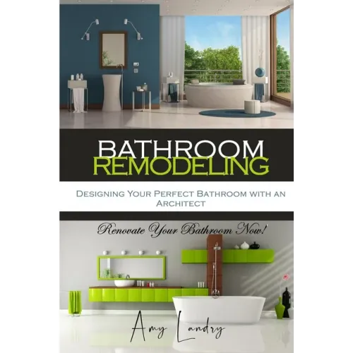 Bathroom Remodeling: Designing Your Perfect Bathroom with an Architect: Renovate Your Bathroom Now!
