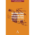 Fortified Cities of Ancient India: A Comparative Study