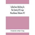 Collections Relating To The Family Of Crispe; Miscellanea (Volume Iv)