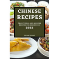 Chinese Recipes 2022: Traditional and Modern Recipes for Beginners