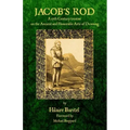Jacob's Rod: A 17th Century Treatise on the Ancient and Honorable Arte of Dowsing