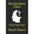 Remember This?: Real Stories about Real People ...with a Twist
