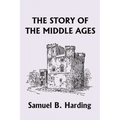 The Story of the Middle Ages (Yesterday's Classics)