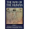 Way of Human, Volume I: Developing Multi-Dimensional Awareness, the Quantum Psychology Notebooks