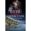 River Cruise Undercover: A Romantic Travel Adventure
