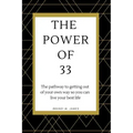 The Power of 33: The pathway to getting out of your own way so you can live your best life!