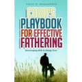 Chad's Playbook to Effective Fathering: Encouraging dads to change lives
