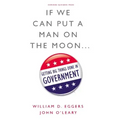 If We Can Put a Man on the Moon...: Getting Big Things Done in Government