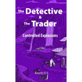 The Detective and the Trader: Controlled Explosions
