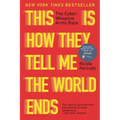 This Is How They Tell Me the World Ends: The Cyberweapons Arms Race