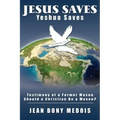 Jesus Saves: Testimony of a Former Mason, Should a Christian Be a Mason?