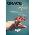 Grace In Love: Experiencing the Transformational Change of God's Grace (A Guidebook)