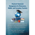 Practical Classroom Management for Elementary, Middle, and Secondary Teachers: Case Studies and Activities Suitable for Novice and Experienced Teacher