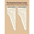 The Harpsichord Owner's Guide: A Manual for Buyers and Owners