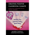 Creating Positive Classroom Climate: 30 Practical Strategies for All School Contexts