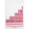 Pharmanomics: How Big Pharma Destroys Global Health