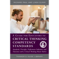 A Guide for Educators to Critical Thinking Competency Standards: Standards, Principles, Performance Indicators, and Outcomes with a Critical Thinking