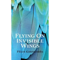 Flying On Invisible Wings