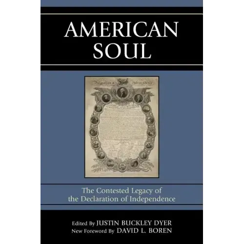 American Soul: The Contested Legacy of the Declaration of Independence
