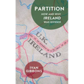 Partition: How and Why Ireland Was Divided