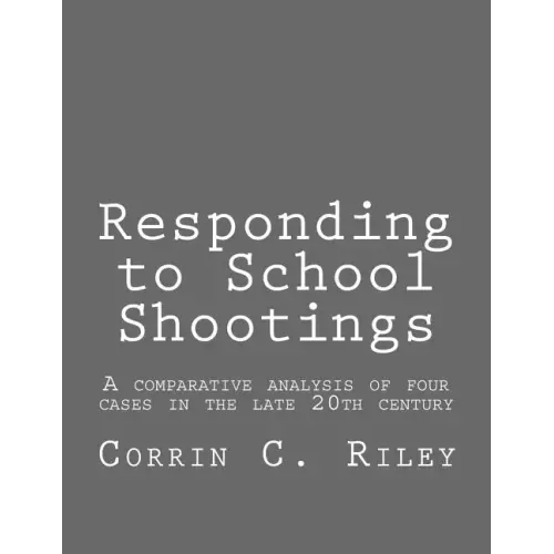 Responding to School Shootings: A comparison analysis of four school shootings in the late 20th century