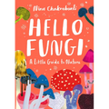 Little Guides to Nature: Hello Fungi: A Little Guide to Nature