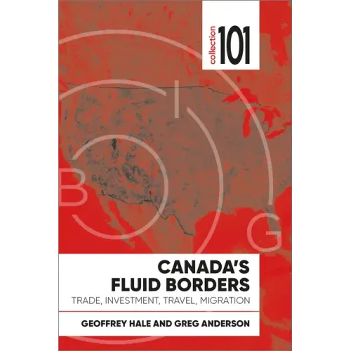 Canada's Fluid Borders: Trade, Investment, Travel, Migration