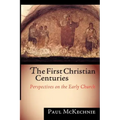 The First Christian Centuries: Perspectives on the Early Church