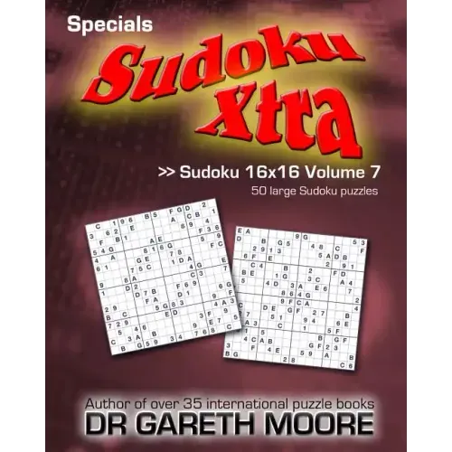 Sudoku 16x16 Volume 7: Sudoku Xtra Specials