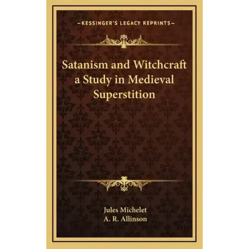 Satanism and Witchcraft a Study in Medieval Superstition
