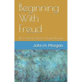 Beginning With Freud: The Classical Schools of Psychotherapy