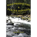 Gold Prospecting & Placer Deposits: Finding Gold Made Simpler