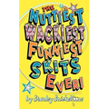 The Nuttiest, Wackiest, Funniest, Skits Ever!