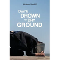 Don't Drown on Dry Ground
