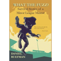 What the Fuzz? Survival Stories of a Minor League Mascot