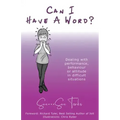 Can I Have A Word? Dealing with performance, behaviour or attitude in difficult situations.