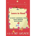 Learn to Read: Learn to Read Sight Words for Beginner Readers, List of Sight Words for 1st, 2nd and 3nd Grade