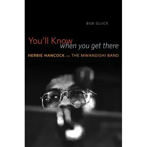 You'll Know When You Get There: Herbie Hancock and the Mwandishi Band