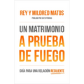 Un Matrimonio a Prueba de Fuego: Guía Para Una Relacion Resiliente