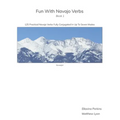 Fun With Navajo Verbs Book 1 Sisnaajiní: 125 Navajo Verbs Fully Conjugated In Up To Seven Modes