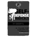 Self-Defense for Radicals: A to Z Guide for Subversive Struggle