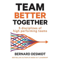 Team Better Together: 5 disciplines of high performing teams