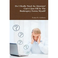 Do I Really Need An Attorney? Can't I Just Fill In The Bankruptcy Forms Myself?