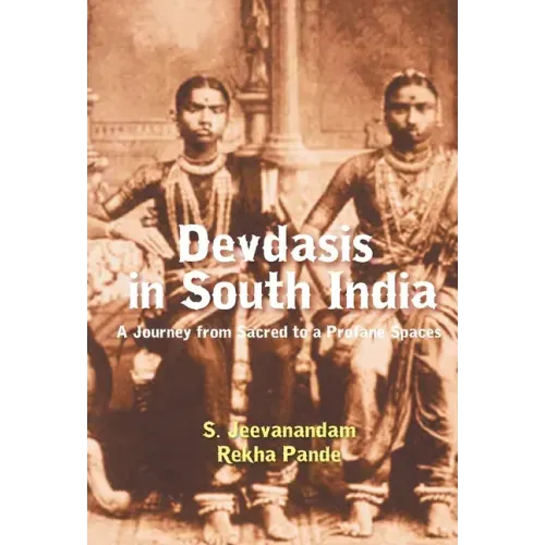 Devdasis in South India: A Journey from sacred to a Profane Spaces