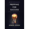 Prepping For Success: 10 Keys for Making it in Life